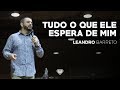 13/05/2018 - Tudo que Ele espera de mim - Leandro Barreto