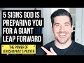 5 Signs God Is Preparing You for a GIANT Leap Forward