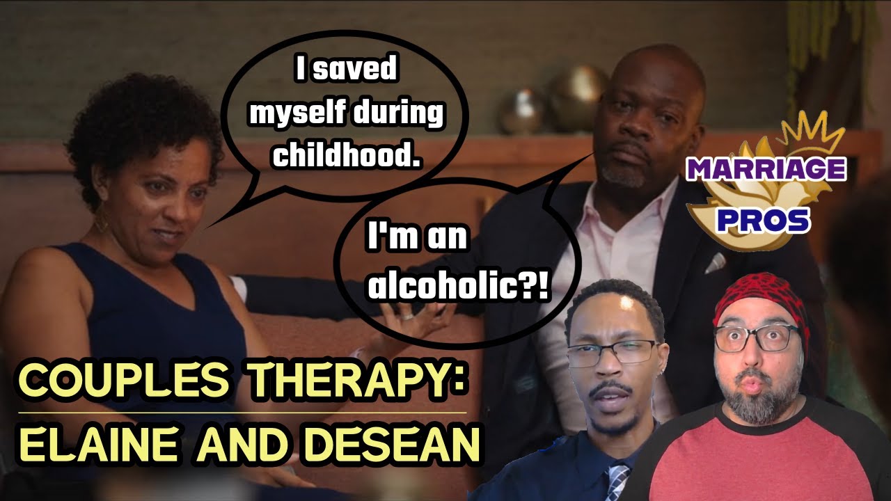 Couples Therapy: Elaine and Desean I Alcohol Problem/Abusive Past I Reaction and Commentary ...