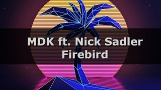 MDK Firebird ft. Nick Sadler