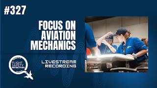 Focus on Aviation Mechanics - Episode 327