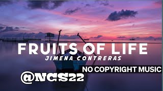 Jimena Contreras || Fruits of Life [No copyright music] || @NCS22 ||