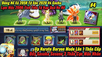 Đại Chiến Lục Đạo V2 #4 - Xả 205K Tệ Xúc 2020 Vé Gacha Up Naurto Baryon Mod 1 Thần Cấp Và Sặc 3 Thần