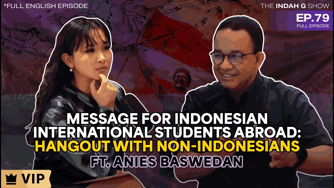 How to Make Indonesia Prominent on the International Stage & Why it Matters Ft. Anies Baswedan