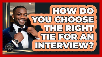 How Do You Choose The Right Tie For An Interview?
