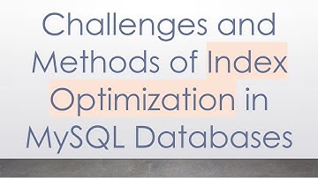 Challenges and Methods of Index Optimization in MySQL Databases