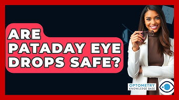 Are Pataday Eye Drops Safe? - Optometry Knowledge Base