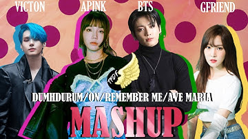 [MASHUP] APINK / BTS / VICTON / GFRIEND -  Dumhdurum/ON/Remember Me/Ave Maria
