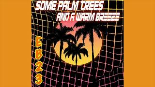 EB23 ~ Some Palm Trees And A Warm Breeze