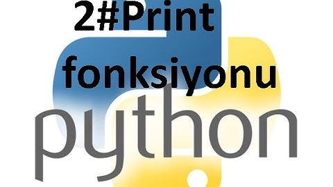 Python Dersleri 2- Print fonksiyonu