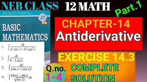 Class 12 Math, Exercise 14.3,Standard Integral.Q.no.1-4, Full solution,Antiderivative,Part 1#neb