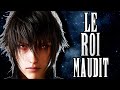 Noctis le roi maudit  mon ressenti sur ce hros pas toujours compris