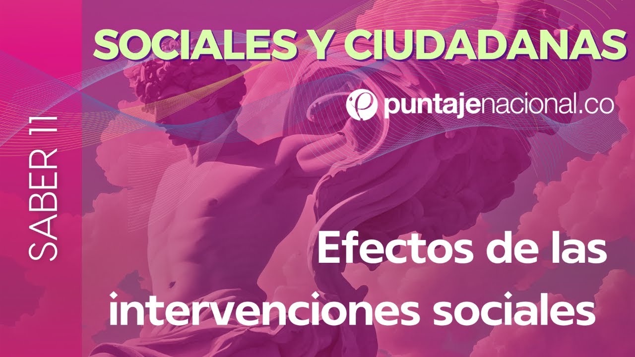 SABER 11 - ICFES | Sociales y Ciudadanas | Efectos de las intervenciones sociales