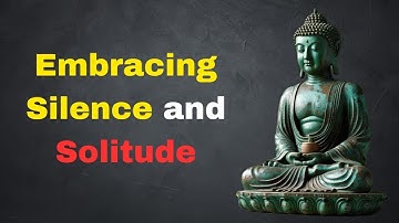Embracing Silence and Solitude: The Path to Inner Peace and Self-Discovery #buddhawisdom #buddha
