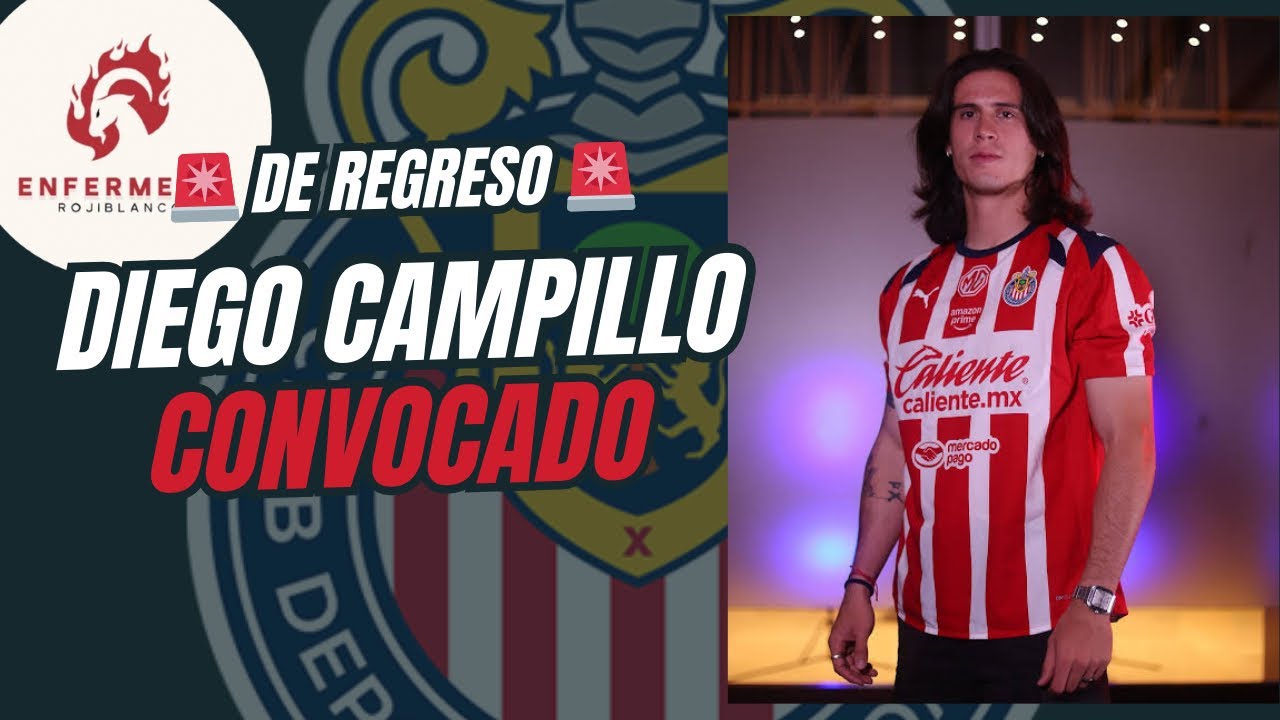 Convocatoria de chivas | Diego campillo está de regreso!! 