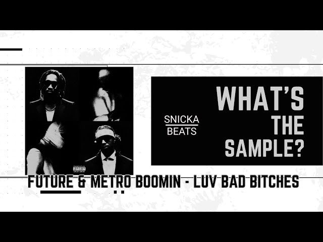 What's The Sample? Future & Metro Boomin - Luv Bad Bitches class=