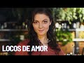LOCOS DE AMOR | Películas Completas En Español