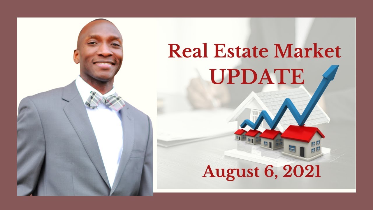 General Real Estate Market Update August 6th 2021 YouTube