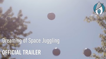 Dreaming of Space Juggling Trailer