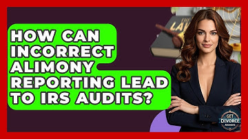 How Can Incorrect Alimony Reporting Lead To IRS Audits? - Get Divorce Answers