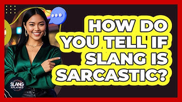 How Do You Tell If Slang Is Sarcastic?