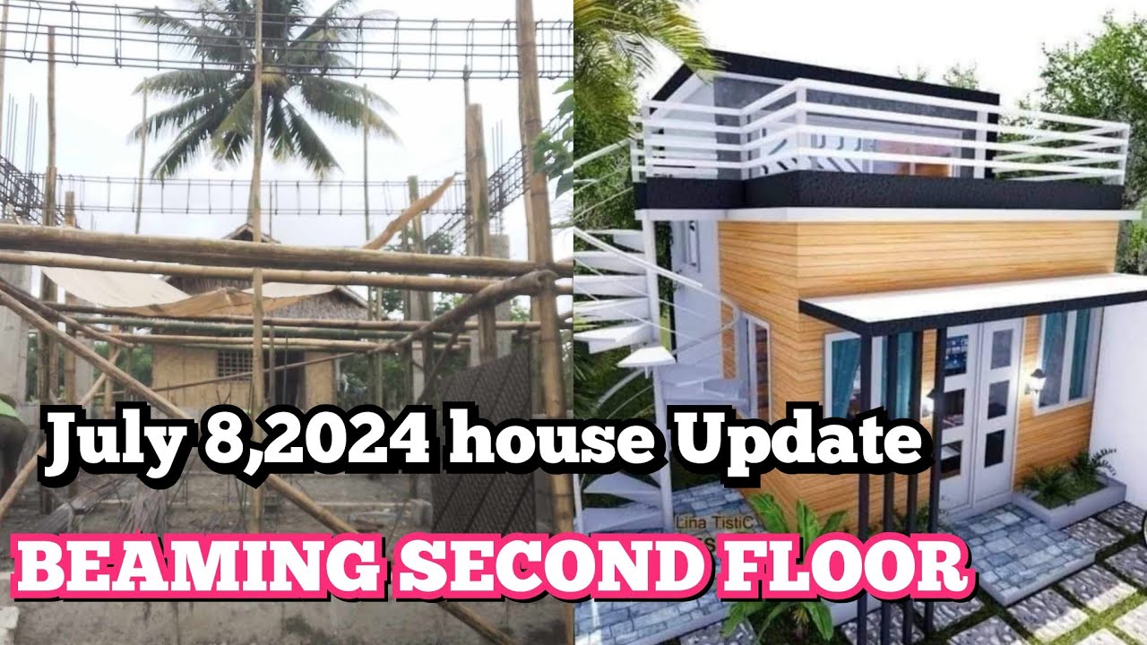 HOUSE UPDATE JULY 8,2024 SET UP BEAMING SECOND FLOOR - YouTube
