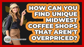 How Can You Find Unique Midwest Coffee Shops That Aren