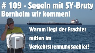 # 109  Chaos auf der Ostsee  Havarierter Frachter  Segeln mit SYBruty