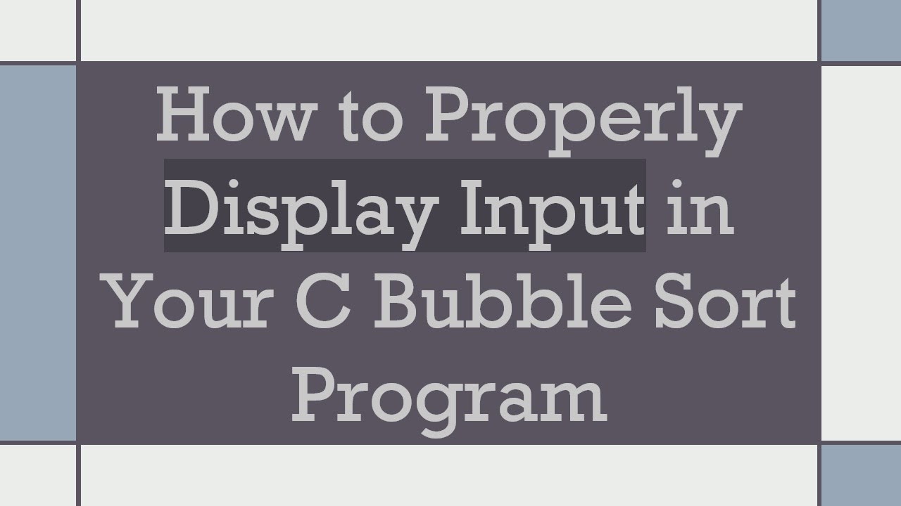 How to Properly Display Input in Your C Bubble Sort Program - YouTube