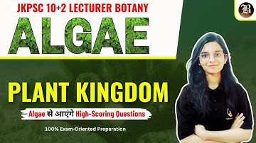 JKPSC Lecturer Botany | Plant Kingdom | Algae | JKPSC 10+2 Lecturer Botany Online Coaching