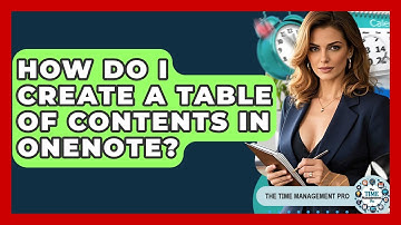 How Do I Create A Table Of Contents In OneNote? - The Time Management Pro
