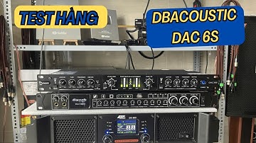 Test Máy nâng tiếng dBacoustic DAC6S gửi khách quận 7, TP.HCM. Liên Hệ: 0909.67.55.40