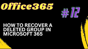 12. How to recover a deleted group in Microsoft 365