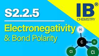 IB Chemistry S2.2.5 – Electronegativity and Bond Polarity | Revision Video