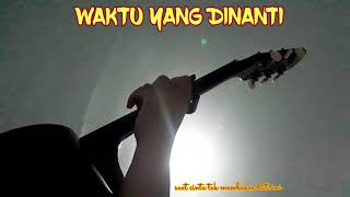WAKTU YANG DINANTI - UNGU (LIRIK) STORY WA ORIGINAL