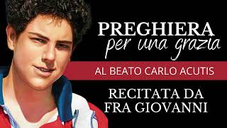 Preghiera al Beato Carlo Acutis per una grazia urgente