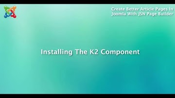 JSN Pagebuilder Tutorial - Installing The K2 Component 8