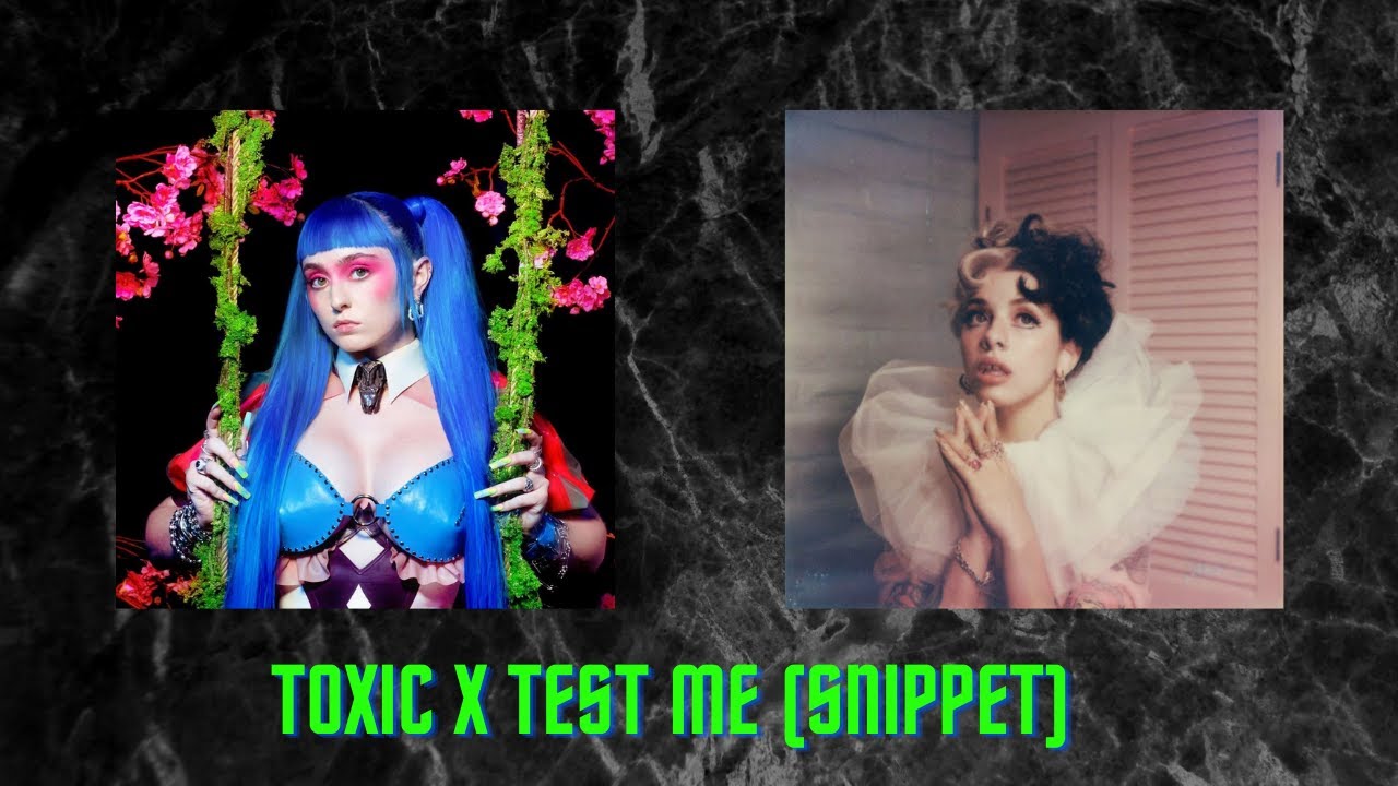 Toxic x Test Me | Snippet (Ashnikko & Melanie Martinez) - YouTube