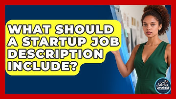 What Should A Startup Job Description Include? - The Startup Growth Hub