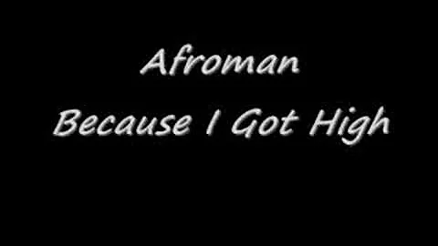 AfroMan-Because I Got High
