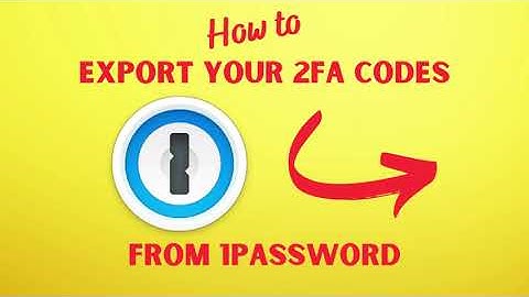 How to Export Your 2FA Codes Out of 1Password