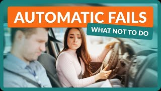 Automatic Fails on the Driving Test - DO NOT DO THIS!