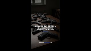 Canada's Gun Control: Is Largest Effort Missing the Mark?