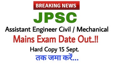 Breaking News:JPSC Assistant Engineer Civil/Mech Mains Exam Date Out..!!|Hard Copy 15 Sep तक जमा करे