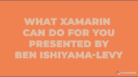 What Xamarin Can Do For You