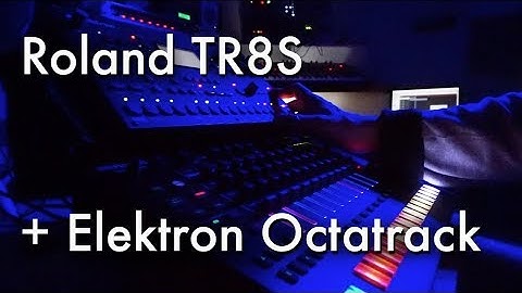Roland TR8S + Elektron Octatrack