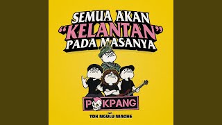 Download Lagu Semua Akan "Kelantan" Pada Masanya (feat. Tok Ngulu Mache)