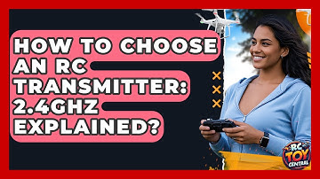 How To Choose An RC Transmitter: 2.4GHz Explained? - RC Toy Central
