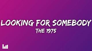 The 1975 - Looking For Somebody (To Love) (Lyrics) The 1975 - Looking For Somebody (To Love) (Lyrics)