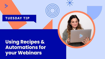 Using Recipes & Automations for your Webinars